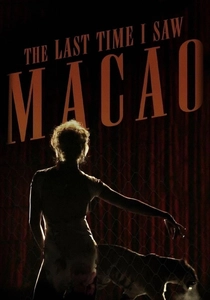 The Last Time I Saw Macao (2012)