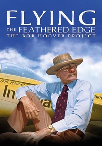 Flying the Feathered Edge: The Bob Hoover Project (2014)