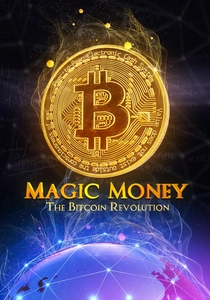 Magic Money: The Bitcoin Revolution (2017)