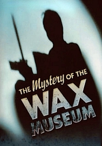 The Mystery of the Wax Museum (1933)