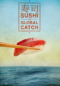 Sushi: The Global Catch (2012)