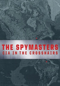 The Spymasters: CIA in the Crosshairs (2015)