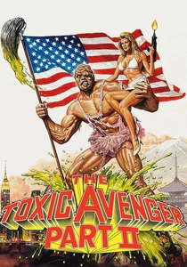 The Toxic Avenger Part II (1989)