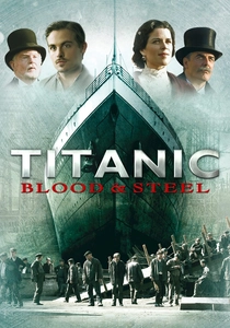 Titanic: Blood and Steel (2012)