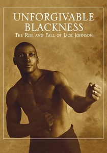 Unforgivable Blackness: The Rise and Fall of Jack Johnson (2004)