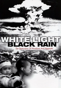 White Light/Black Rain: The Destruction of Hiroshima and Nagasaki (2007)