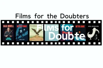 Films for the Doubters – A Curated List