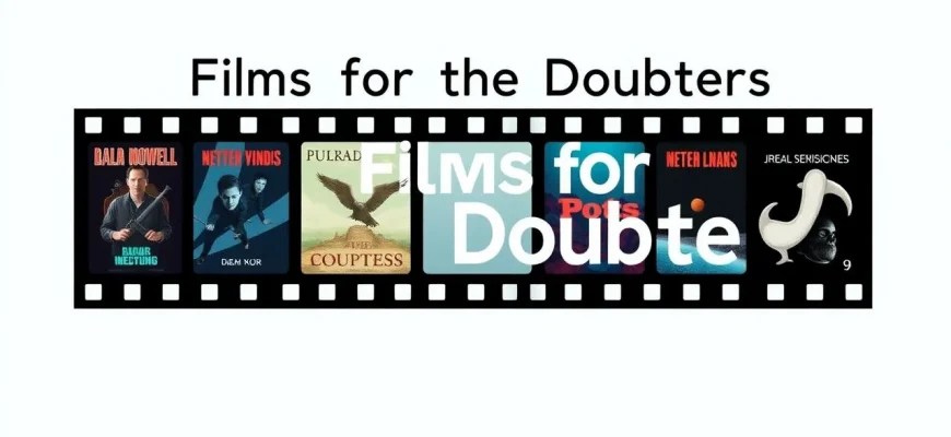 Films for the Doubters – A Curated List