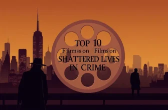 Top 10 Crime Films About Shattered Lives Top 10 Crime Films About Shattered Lives
