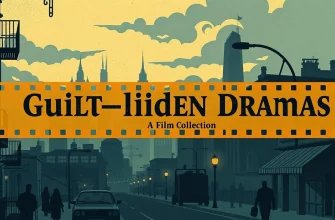 Guilt-Ridden Dramas: A Film Collection Guilt-Ridden Dramas: A Film Collection