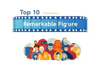 Top 10 Films About Remarkable Figures