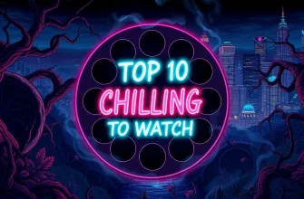 Top 10 Chilling Films to Watch Top 10 Chilling Films to Watch