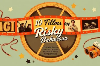 Top 10 Drama Films About Risky Behaviour Top 10 Drama Films About Risky Behaviour