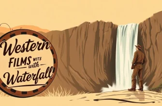 Top 10 Western Films with Waterfalls