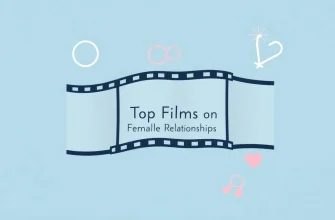 Top Films on Female Relationships
