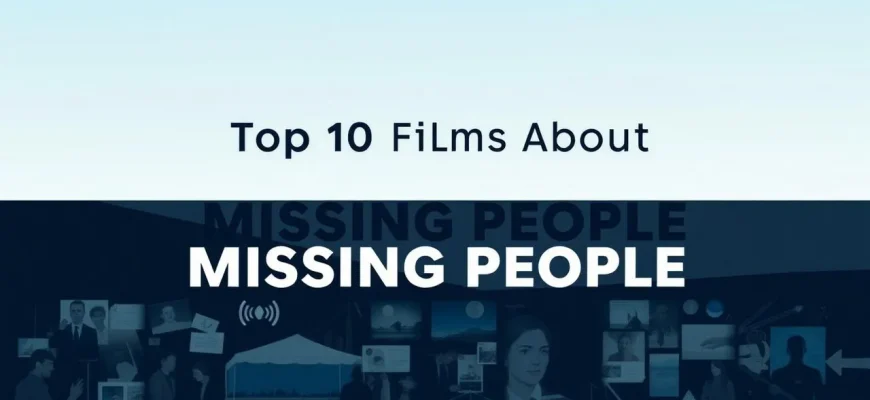 Top 10 Films About Missing People Top 10 Films About Missing People