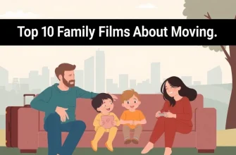 Family Films About Moving: A Heartwarming Journey