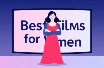 Best Films for Women: A Curated Selection Best Films for Women: A Curated Selection