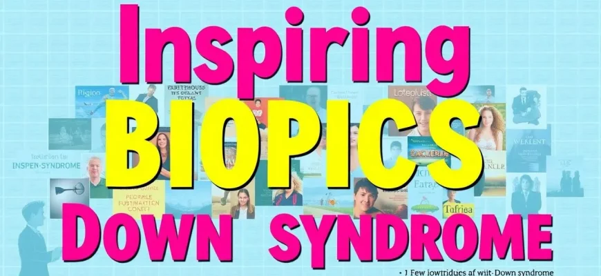 Inspiring Biopics on Down Syndrome